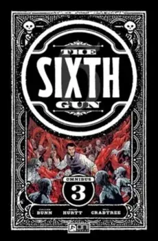 Sixth Gun Omnibus. Vol 3, Paperback/Cullen Bunn