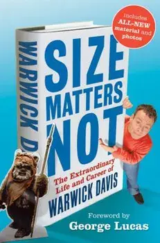 Size Matters Not: The Extraordinary Life and Career of Warwick Davis, Hardcover/Warwick Davis