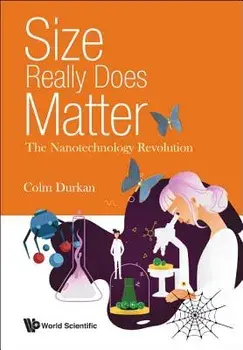 Size Really Does Matter: The Nanotechnology Revolution, Hardcover/Colm Durkan
