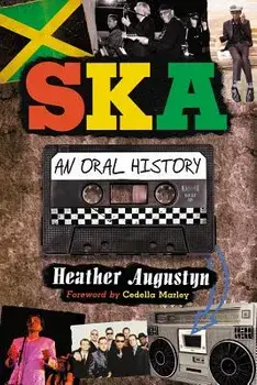 Ska: An Oral History, Paperback/Heather Augustyn