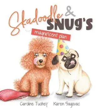 Skadoodle & Snug's Magnificent Plan, Hardback/Caroline Tuohey