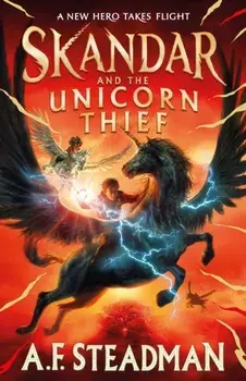 Skandar and the Unicorn Thief. The major new hit fantasy series, Hardback/A.F. Steadman