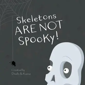 Skeletons Are Not Spooky!, Paperback/Kaine