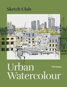 Sketch Club: Urban Watercolour, Paperback/Phil Dean