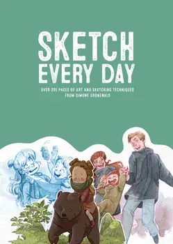 Sketch Every Day: 100+ Simple Drawing Exercises from Simone Grünewald, Paperback/Simone Grunewald
