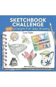 Sketchbook Challenge: 100 Prompts for Everyday Drawing - Susan Yeates