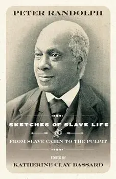 Sketches of Slave Life and from Slave Cabin to the Pulpit, Paperback/Peter Randolph