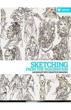 Sketching from the Imagination: An Insight Into Creative Drawing - 3dtotal Publishing