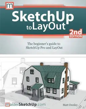 SketchUp to LayOut, Paperback/Matt Donley