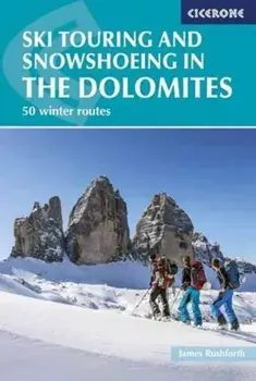 Ski Touring and Snowshoeing in the Dolomites. 50 winter routes, Paperback/James Rushforth