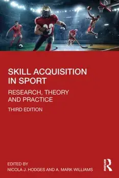 Skill Acquisition in Sport. Research, Theory and Practice, Paperback/***