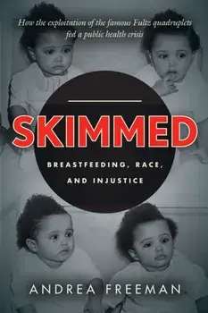 Skimmed. Breastfeeding, Race, and Injustice, Paperback/Andrea Freeman