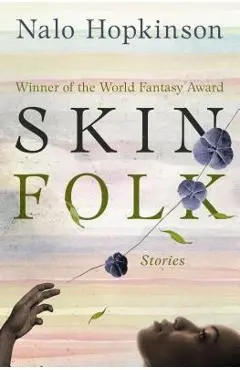 Skin Folk: Stories - Nalo Hopkinson