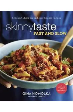 Skinnytaste Fast and Slow: Knockout Quick-Fix and Slow Cooker Recipes: A Cookbook - Gina Homolka