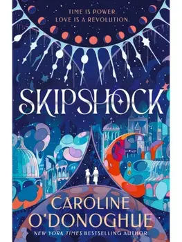 Skipshock. A genre-blending sci-fi romance from the bestselling author of ALL OUR HIDDEN GIFTS and THE RACHEL INCIDENT, Hardback/Caroline O’Donoghue