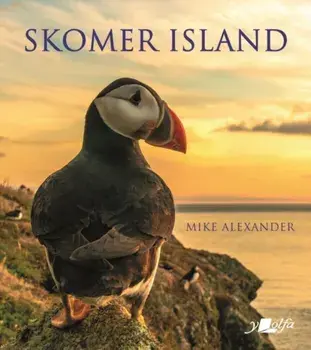 Skomer Island - Its History and Natural History, Hardback/Mike Alexander