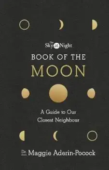 Sky at Night: Book of the Moon - A Guide to Our Closest Neig, Hardcover/Maggie Aderin-Pocock