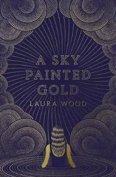 Sky Painted Gold, Paperback/Laura Wood