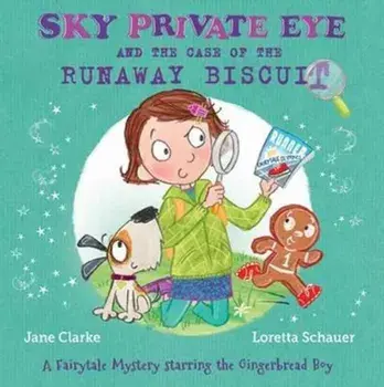 Sky Private Eye and the Case of the Runaway Biscuit. A Fairytale Mystery Starring the Gingerbread Boy, Paperback/Jane Clarke