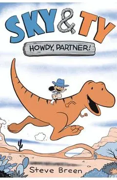 Sky & Ty 1: Howdy, Partner! - Steve Breen