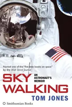 Sky Walking: An Astronaut's Memoir, Hardcover/Tom Jones