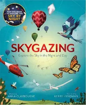 Skygazing. Explore the Sky in the Day and Night, Paperback/Anna Claybourne