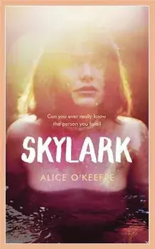 Skylark. THE COMPELLING NOVEL OF LOVE, BETRAYAL AND CHANGING THE WORLD, Paperback/Alice O'Keeffe