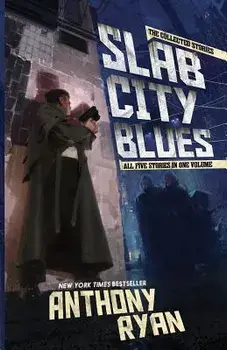 Slab City Blues: The Collected Stories, Paperback/Anthony Ryan