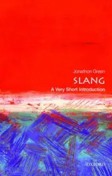 Slang: A Very Short Introduction, Paperback/Jonathon Green