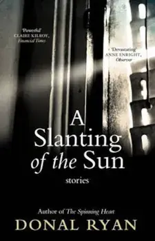 Slanting of the Sun: Stories, Paperback/Donal Ryan