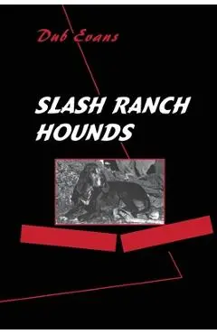 Slash Ranch Hounds - Dub Evans