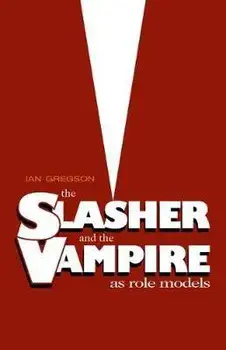 Slasher and the Vampire as Role Models, The, Paperback/Ian Gregson