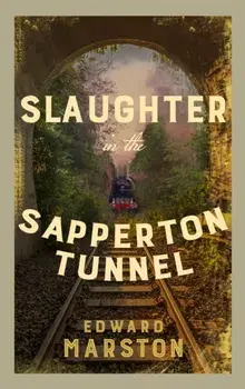 Slaughter in the Sapperton Tunnel. The bestselling Victorian mystery series, Paperback/Edward Marston