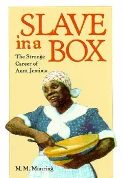 Slave in a Box: The Strange Career of Aunt Jemima, Paperback/Maurice M. Manring