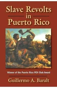 Slave Revolts in Puerto Rico - Guillermo A. Baralt