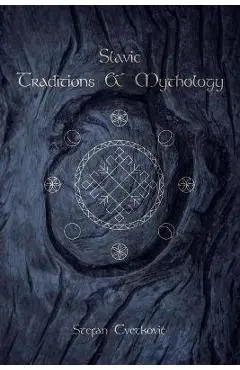 Slavic Traditions & Mythology - Stefan Cvetkovic