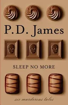 Sleep No More: Six Murderous Tales, Paperback/P. D. James