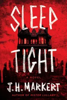 Sleep Tight. A Novel, Hardback/J. H. Markert