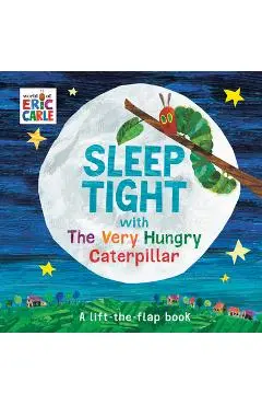 Sleep Tight with the Very Hungry Caterpillar - Eric Carle