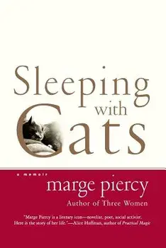Sleeping with Cats: A Memoir, Paperback/Marge Piercy