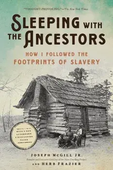 Sleeping with the Ancestors. How I Followed the Footprints of Slavery, Paperback/Joseph McGill