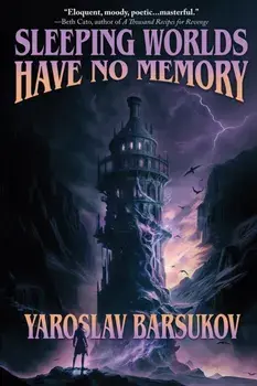 Sleeping Worlds Have No Memory, Paperback/Yaroslav Barsukov