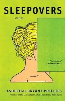 Sleepovers: Stories, Paperback/Ashleigh Bryant Phillips