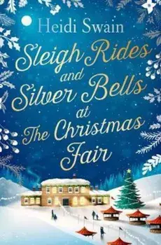 Sleigh Rides and Silver Bells at the Christmas Fair, Paperback/Heidi Swain