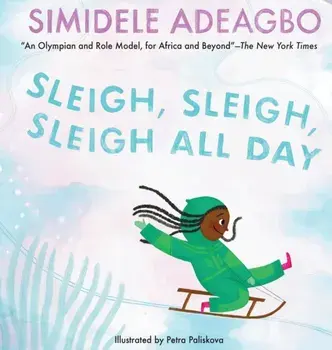 Sleigh, Sleigh, Sleigh All Day, Hardcover/Simidele Adeagbo