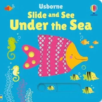 Slide and See Under the Sea, Board book/Fiona Watt