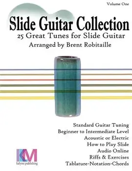 Slide Guitar Collection: 25 Great Slide Tunes in Standard Tuning!, Paperback/Brent C. Robitaille