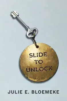 Slide to Unlock, Paperback/Julie E. Bloemeke
