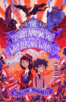 Slightly Alarming Tale of the Whispering Wars, Paperback/Jaclyn Moriarty