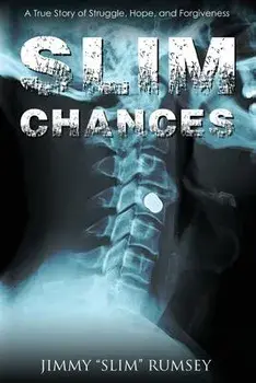Slim Chances: A True Story of Struggle, Hope, and Forgiveness, Paperback/Jimmy Slim Rumsey